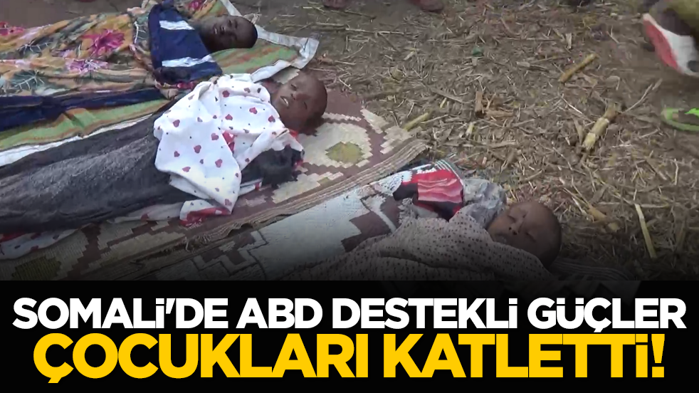 Somali'de ABD destekli güçler çocukları katletti!