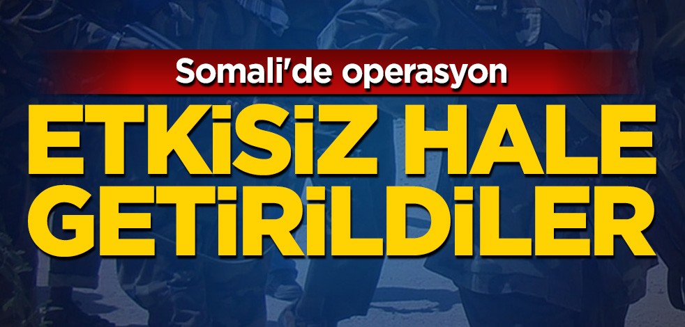 Somali'de operasyon! Etkisiz hale getirildiler