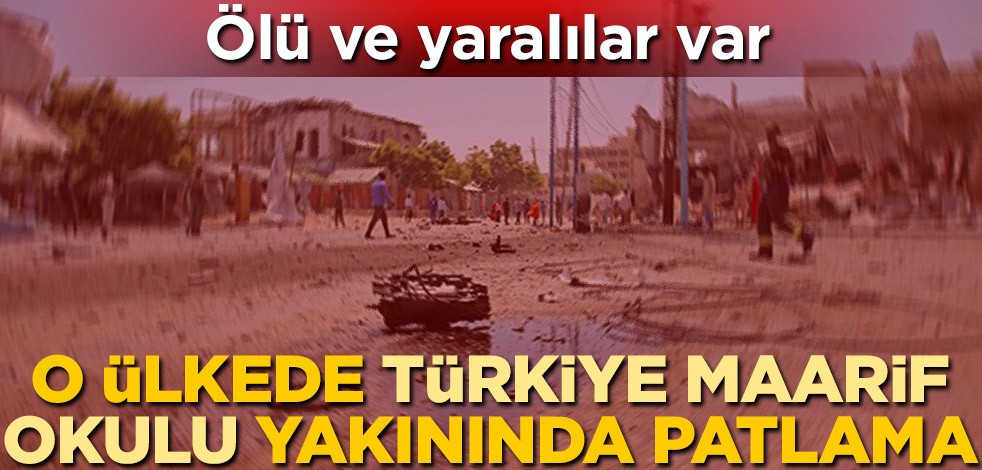 Somali'de Türkiye Maarif Vakfı Okuluna yakın bölgede patlama