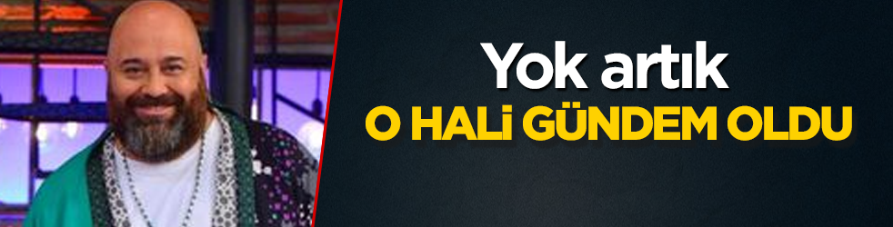 Somer Şef'in o hali gündem oldu! Yok artık