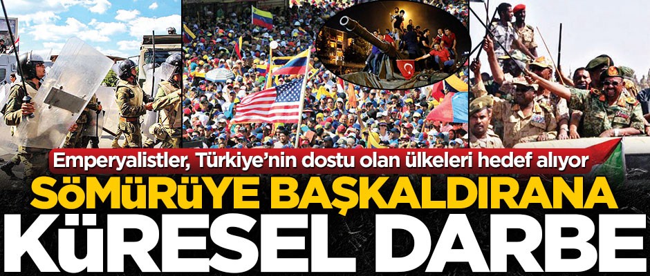 Sömürüye başkaldırana küresel darbe