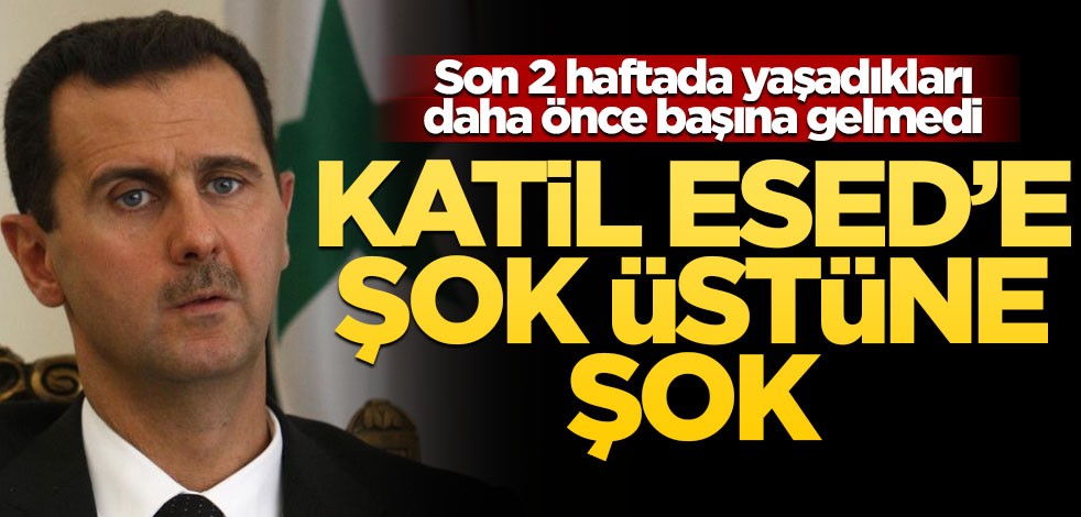 Son 2 haftada yaşadıkları daha önce başına gelmedi! Esed için şok üstüne şok