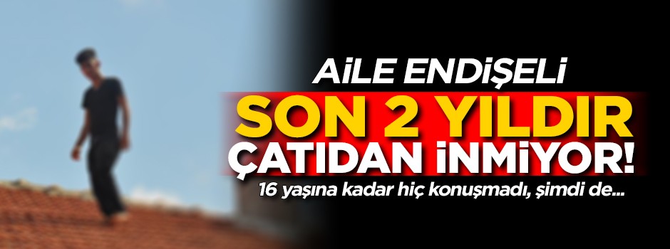 Son 2 yıldır çatıdan inmiyor! Şimdi de...