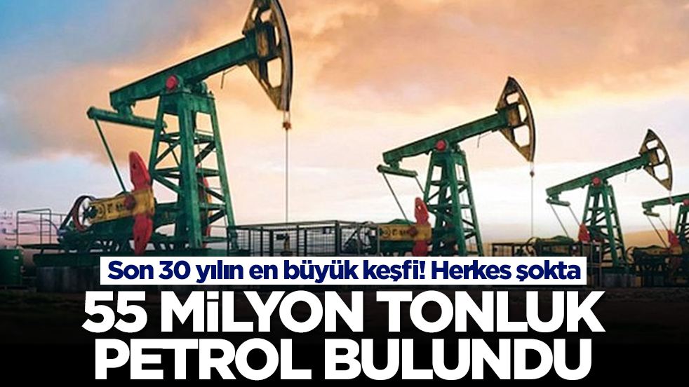 Son 30 yılın en büyük keşfi! Herkes şokta: 55 milyon tonluk petrol bulundu