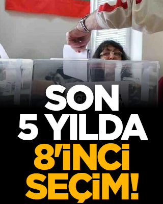 Son 5 yılda 8'inci seçim!