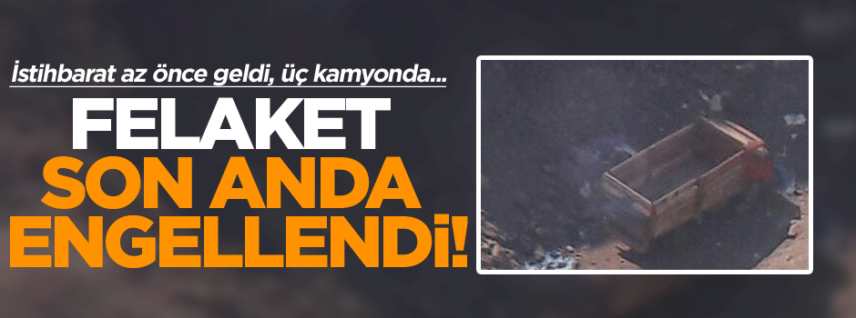 Son anda istihbarat geldi felaket engellendi!