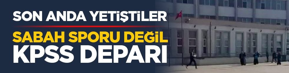 Son anda yetiştiler: Sabah sporu değil KPSS deparı
