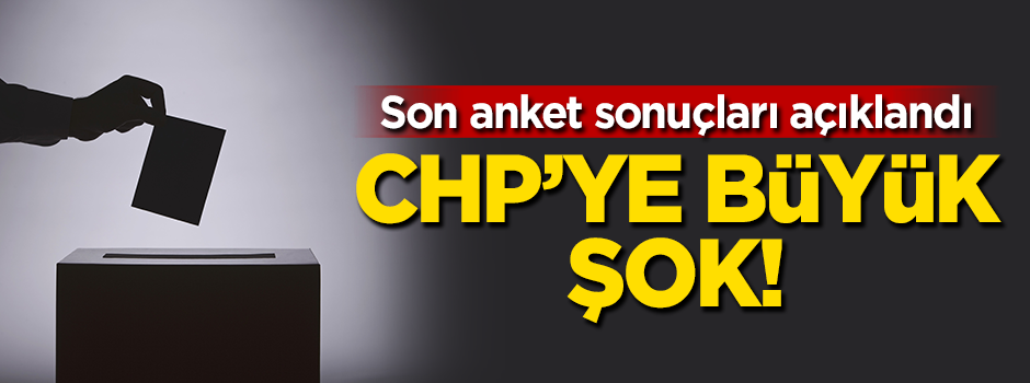 Son anket açıklandı! CHP'ye büyük şok