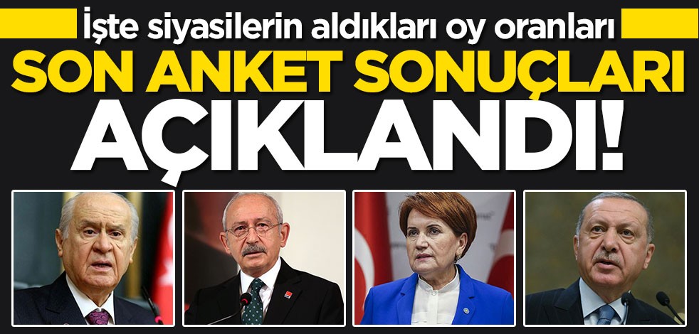 Son anket sonuçları açıklandı! İste siyasilerin aldıkları oy oranları