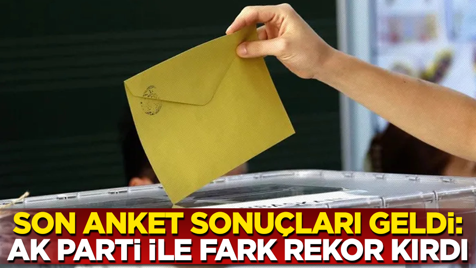 Son anket sonuçları geldi: AK Parti ile fark rekor kırdı