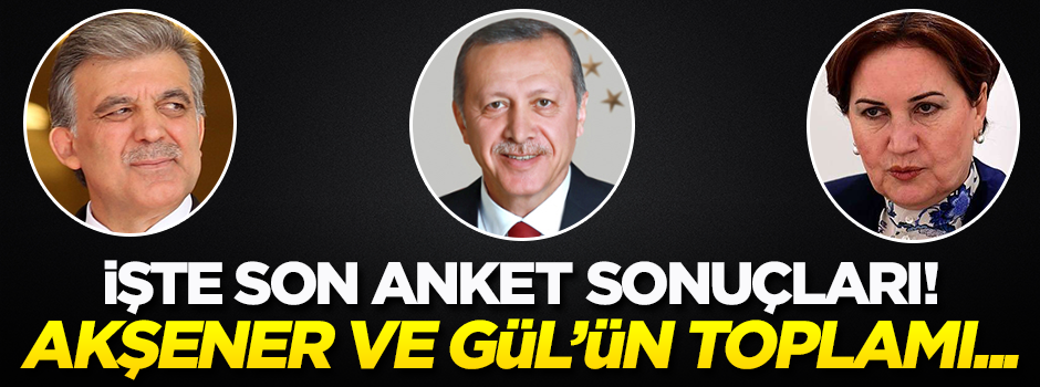 Son anket sonuçları geldi! Akşener ve Gül'ün toplamı...