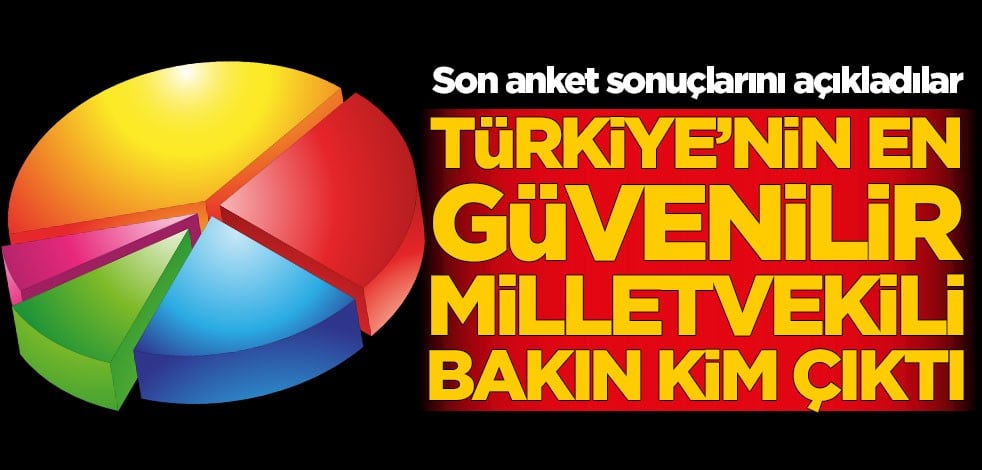 Son anket sonuçlarını açıkladılar! Türkiye'nin en güvenilir milletvekili bakın kim çıktı