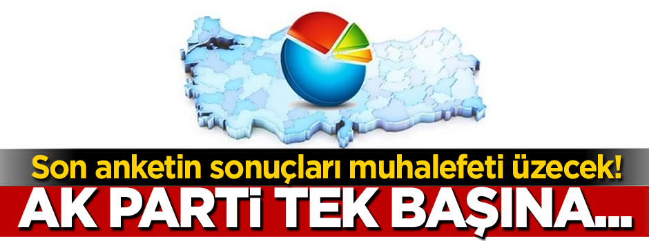 Son anketin sonuçları açıklandı: AK Parti tek başına...