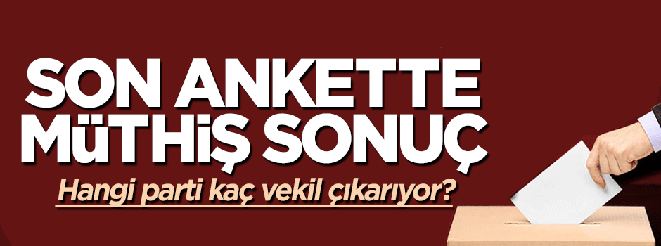 Son ankette AK Parti %45'i geçti