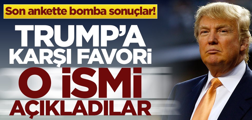 Son ankette bomba sonuçlar! Trump’a karşı favori o ismi açıkladılar