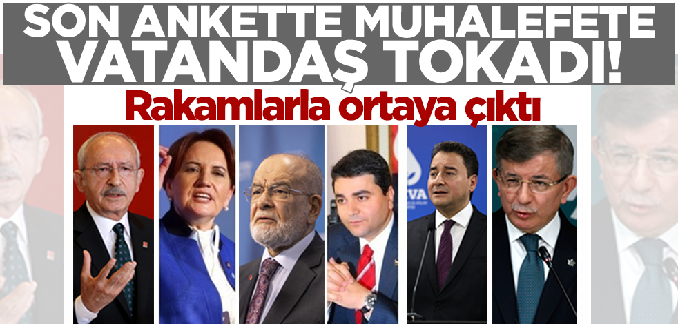 Son ankette muhalefete vatandaş tokadı! Rakamlarla ortaya çıktı