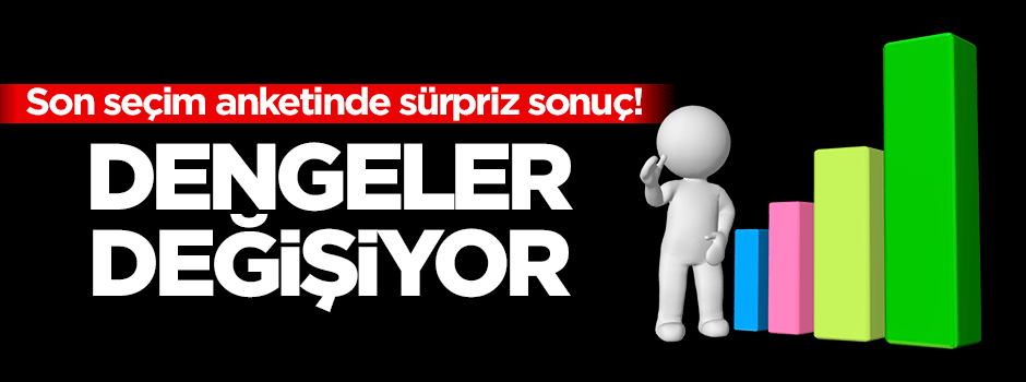 Son ankette sürpriz sonuç!