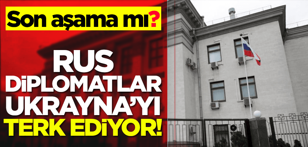 Son aşama mı? Rus diplomatlar Ukrayna’yı terk ediyor!