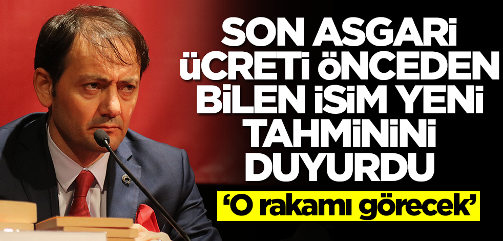 Son asgari ücret tahmini tutan ekonomist Cemal Zehir duyurdu: Asgari ücret o rakamı görecek