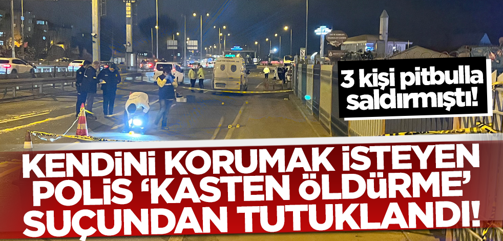 Son dakika! 3 kişinin pitbullu saldırısına uğrayan polis memuru tutuklandı