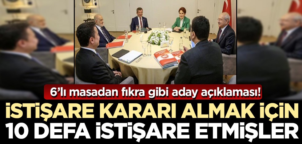 Son dakika! 6'lı masadan Cumhurbaşkanı adayı açıklaması