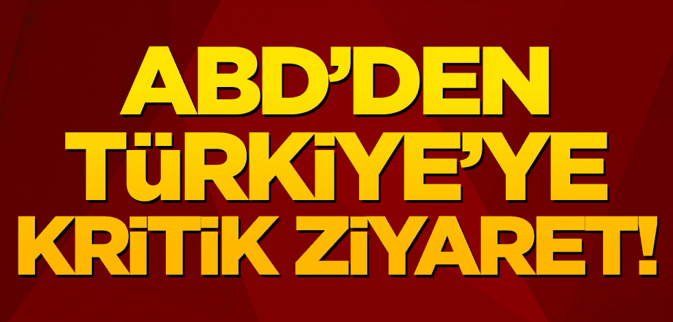 Son dakika! ABD'den Türkiye'ye kritik ziyaret