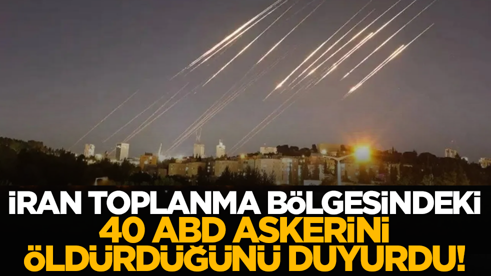 Son dakika açıklaması! İran toplanma bölgesindeki 40 ABD askerini öldürdüğünü duyurdu!