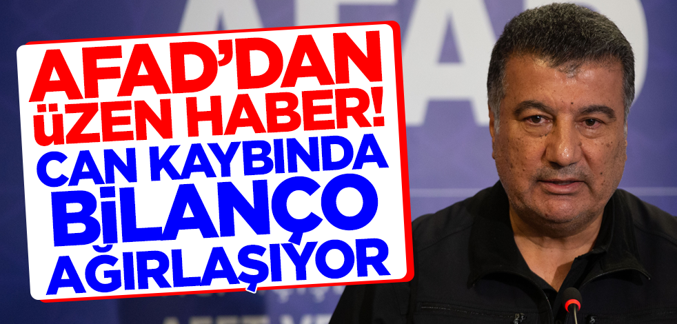 Son dakika... AFAD'dan üzen haber! Can kaybında bilanço ağırlaşıyor