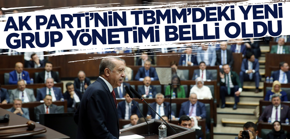 Son dakika... AK Parti'nin TBMM'deki yeni grup yönetimi belli oldu