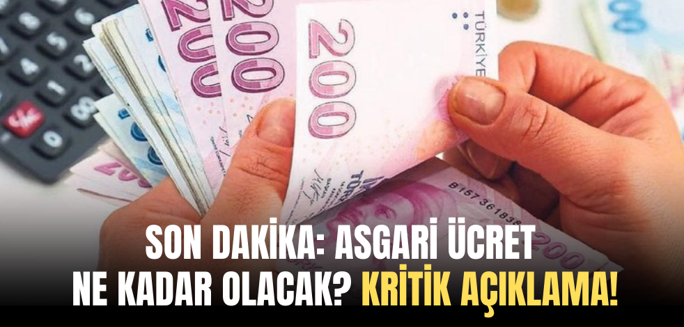 Son dakika: Asgari ücret ne kadar olacak? Kritik açıklama!
