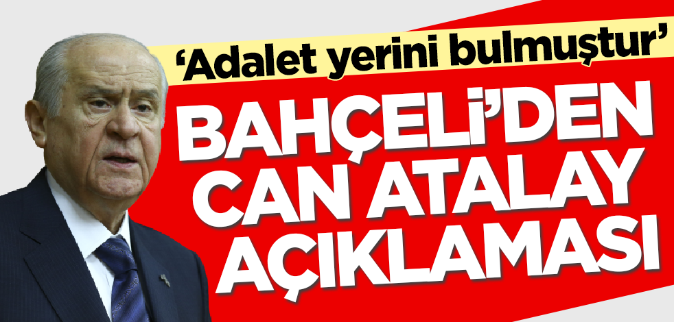 Son dakika! Bahçeli'den Can Atalay açıklaması
