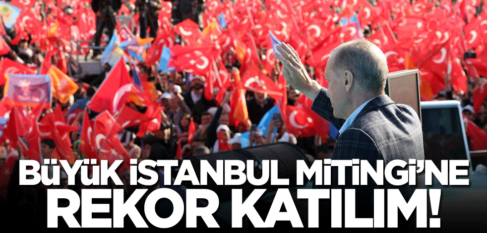 Son dakika! Büyük İstanbul Mitingi'ne rekor katılım!