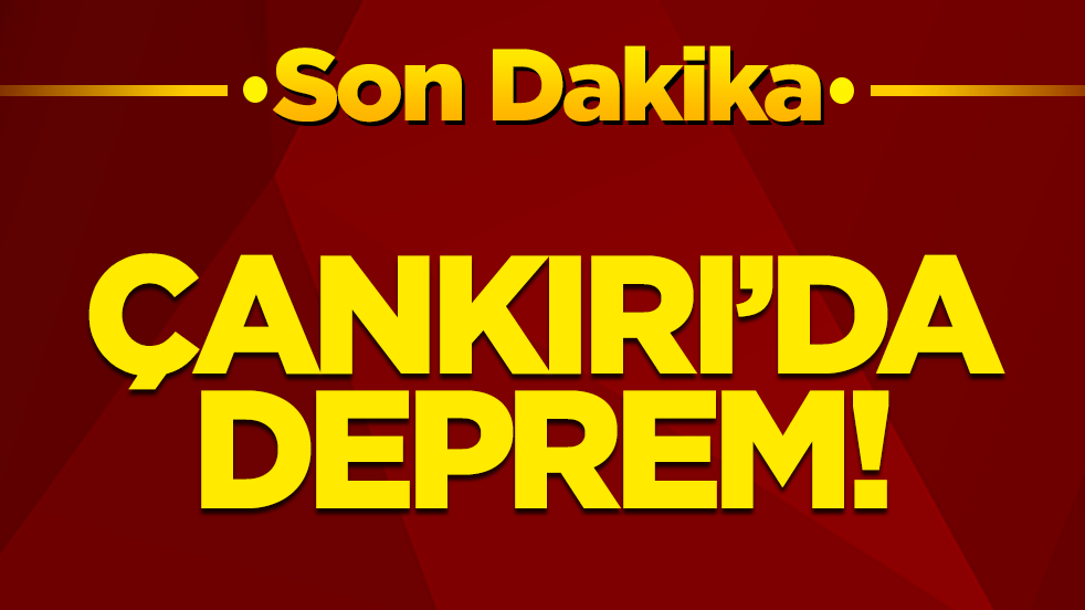 Son dakika: Çankırı’da deprem!