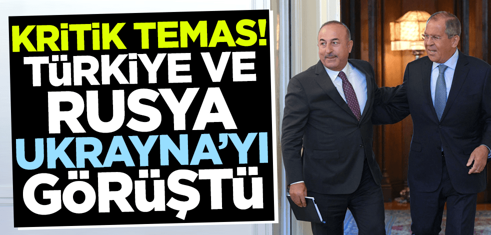 Son dakika... Çavuşoğlu ve Lavrov Ukrayna'yı görüştü!