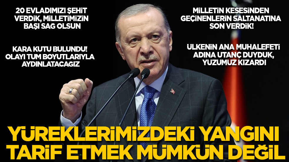 Cumhurbaşkanı Erdoğan: 20 evladımızı şehit verdik! Milletimizin başı sağ olsun! Yüreklerimizdeki yangını tarif etmek mümkün değil