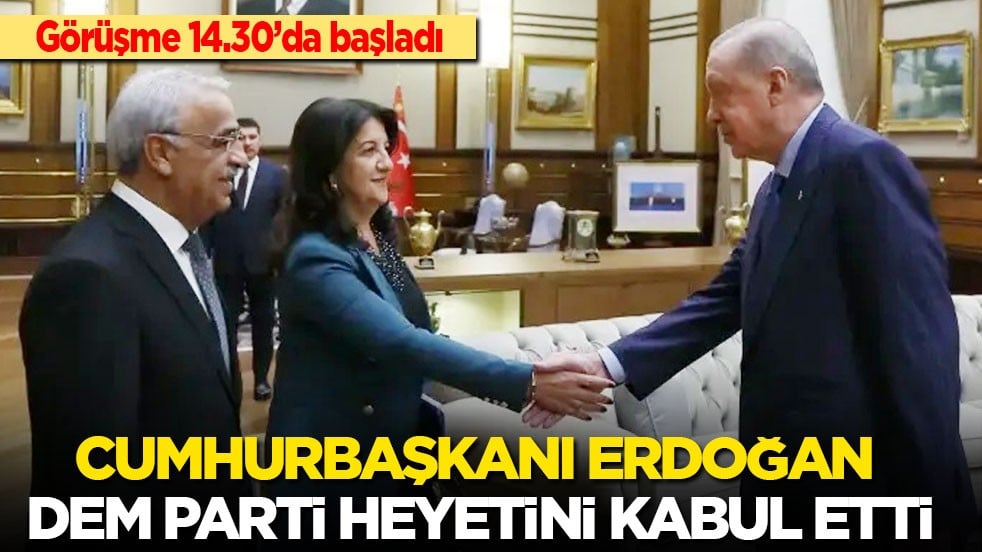 Son dakika! Cumhurbaşkanı Erdoğan DEM Parti heyeti ile görüşüyor