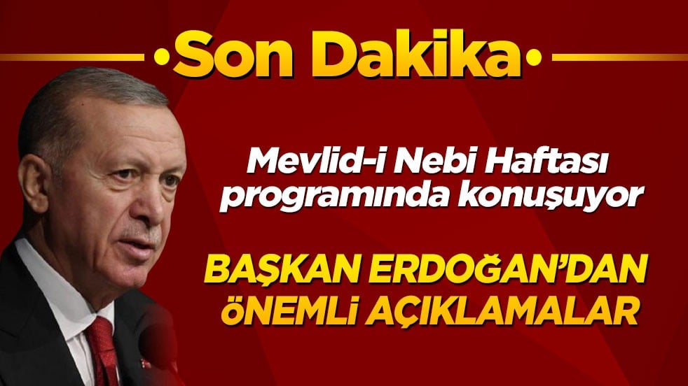 Son dakika! Mevlid-i Nebi Haftası programında konuşuyor! Cumhurbaşkanı Erdoğan'dan önemli açıklamalar