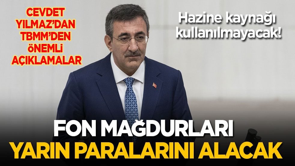 Son dakika! Cumhurbaşkanı Yardımcısı Yılmaz: Fon mağdurları yarın paralarını alacak