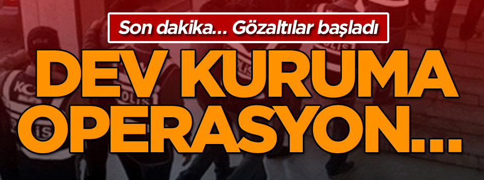 Son dakika: Dev kuruma operasyon… Gözaltılar başladı