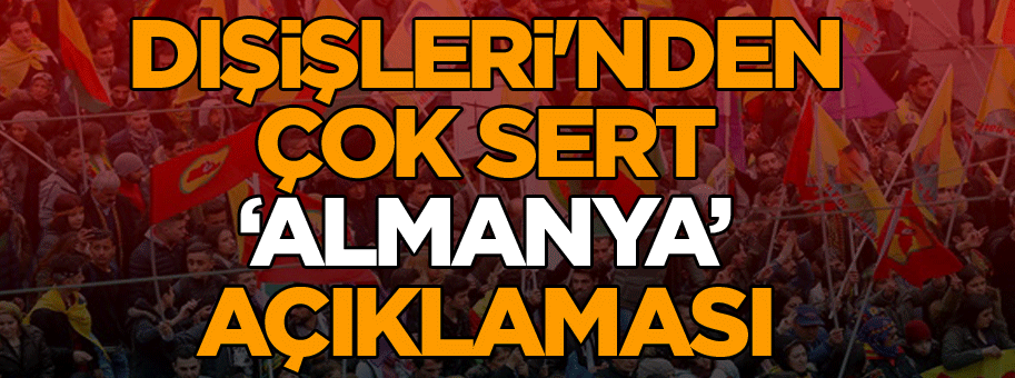 Dışişleri'nden çok sert ‘Almanya’ açıklaması