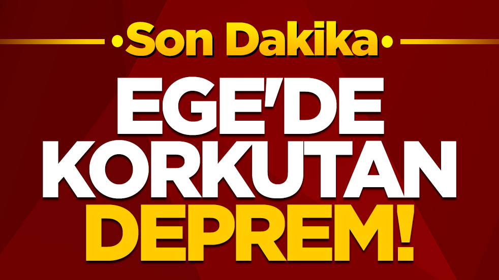 Son dakika! Ege'de korkutan deprem!