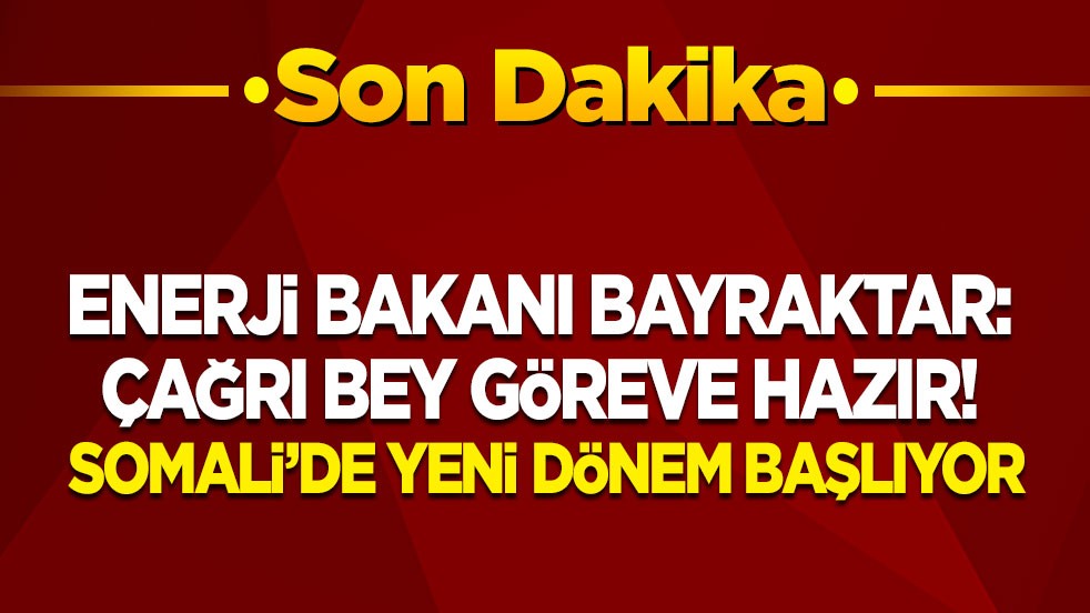 Son dakika! Enerji Bakanı Bayraktar Somali'de önemli açıklamalarda bulundu: Yeni dönem başlıyor