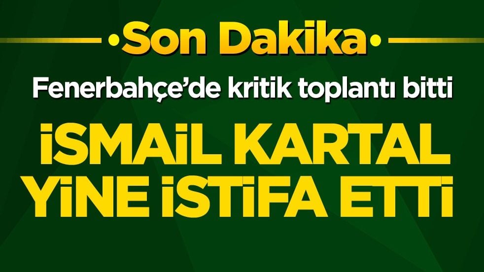 Son dakika! Fenerbahçe’de kritik toplantı bitti: İsmail Kartal yine istifa etti