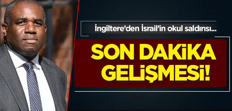 Son dakika gelişmesi: İngiltere’den İsrail’in okul saldırısı hakkında açıklama... Savaşı kızıştıracak hamle!