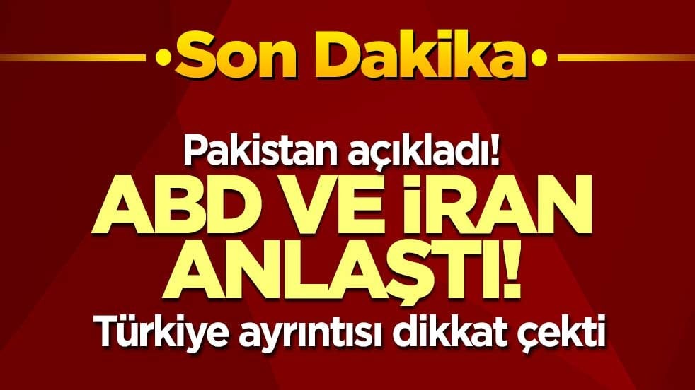 Son dakika gelişmesi! Pakistan açıkladı: ABD ve İran anlaştı
