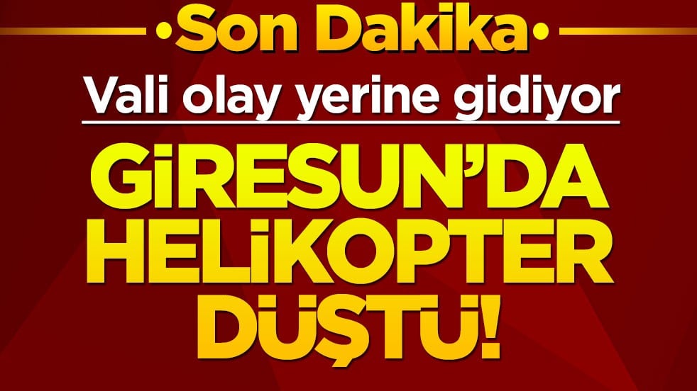 Son dakika: Giresun'da helikopter düştü!