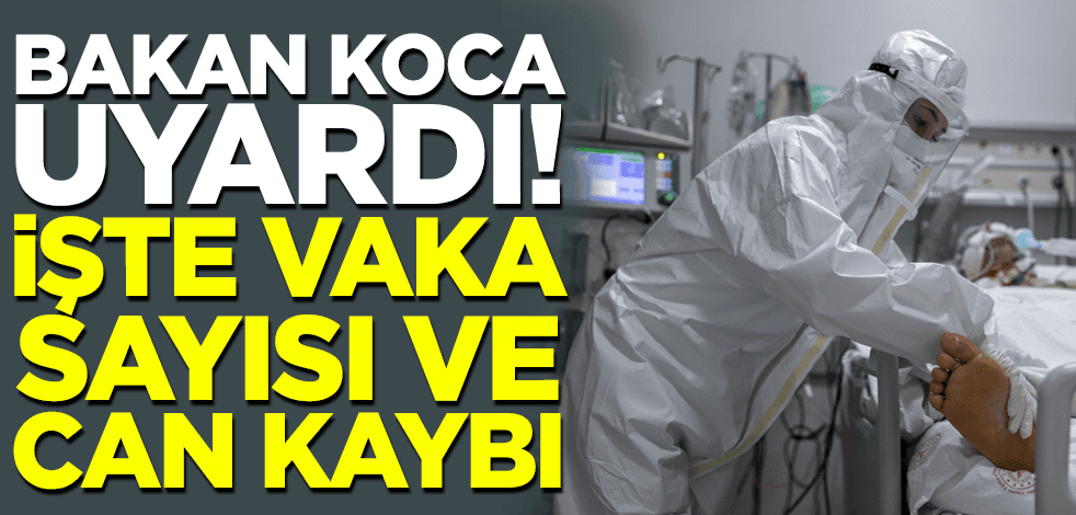 Son dakika! Güncel vaka sayısı ve can kaybı açıklandı