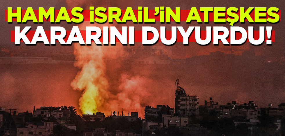 Son dakika! Hamas İsrail'in ateşkes kararını duyurdu