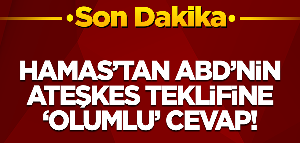 Son dakika! Hamas'tan ABD'nin ateşkes teklifine 'olumlu' cevap