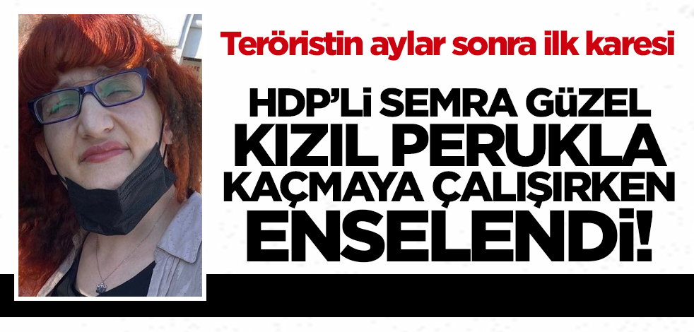 Son dakika... HDPKK'lı Semra Güzel kaçmaya çalışırken yakalandı!